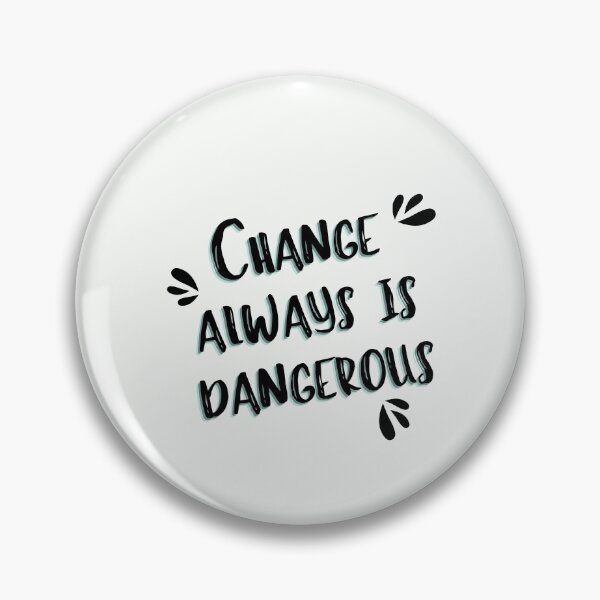 Item preview, Change always is dangerous designed and sold by EnlightParis.
