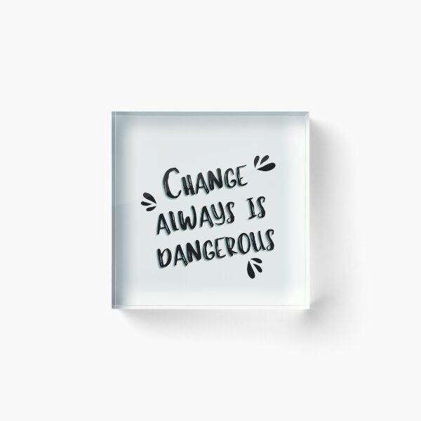 Item preview, Change always is dangerous designed and sold by EnlightParis.