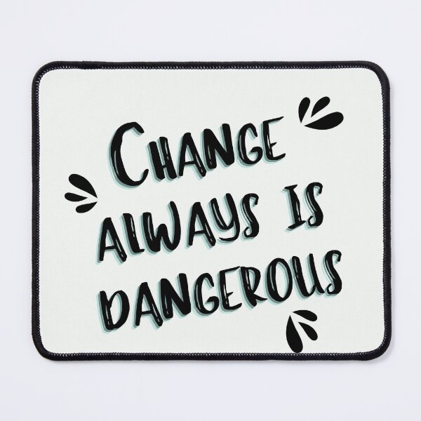 Item preview, Change always is dangerous designed and sold by EnlightParis.