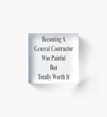 Becoming A General Contractor Was Painful But Totally Worth It Acrylic Block
