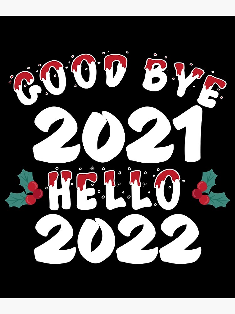 "Goodbye 2021 Hello 2022 funny Christmas 2022" Poster by dezre
