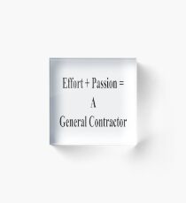 Effort + Passion = A General Contractor Acrylic Block