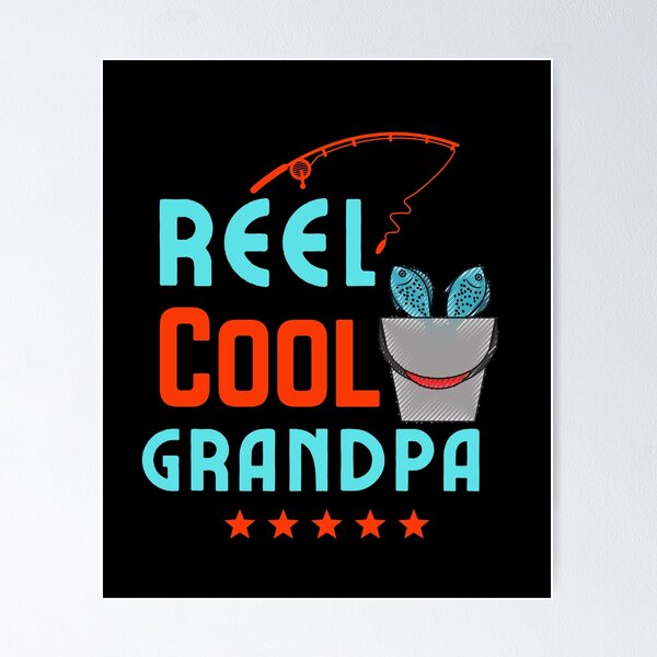 Reel Cool Grandpa Posters for Sale