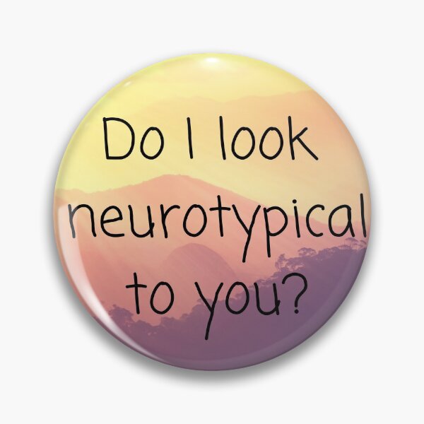 Item preview, Do I Look Neurotypical To You? designed and sold by rayonrebel.