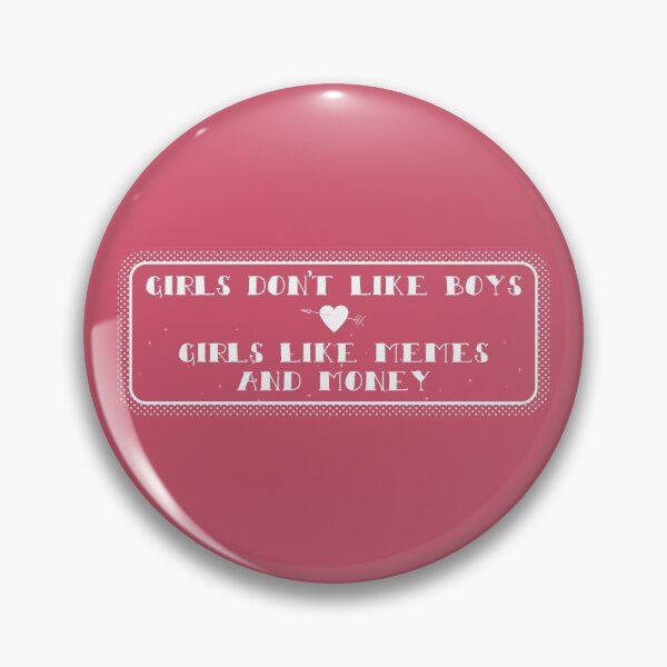 Item preview, Girls Don't Like Boys, Girls Like Memes and Money designed and sold by brainthought.