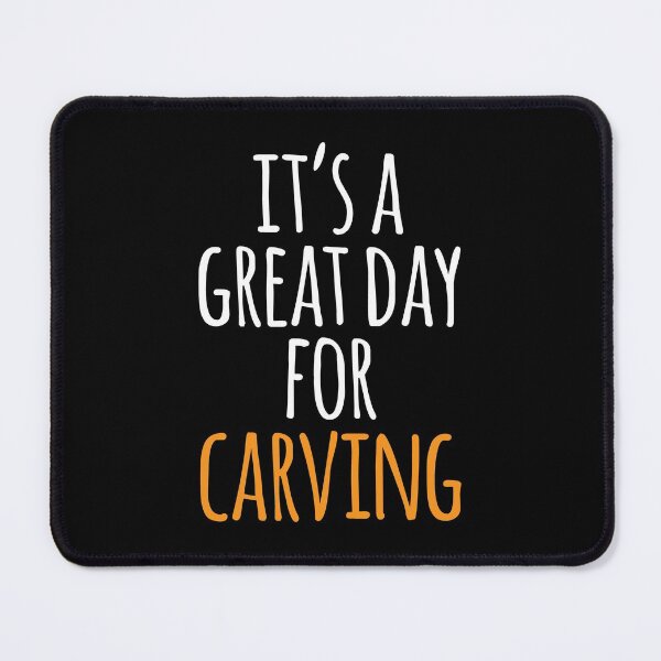 Item preview, It's a Great Day for Carving designed and sold by kindxinn.
