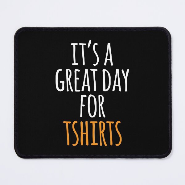 Item preview, It's a Great Day for Tshirts designed and sold by kindxinn.