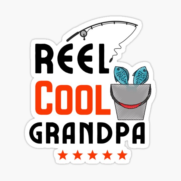 Funny Fishing Decals Gifts Reel Cool Grandpa Fathe' Sticker