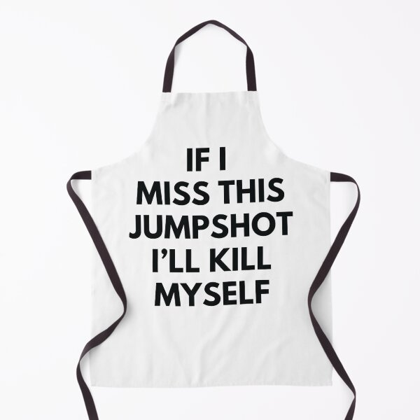 Item preview, If I Miss This Jumpshot I’ll Kill Myself designed and sold by GoZayaan.