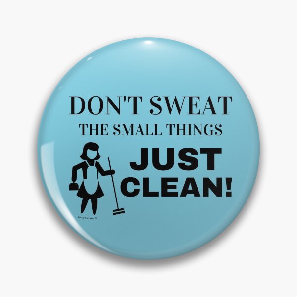Item preview, Don't Sweat The Small Things Just Clean Funny Cleaning Shirt designed and sold by SavvyCleaner.
