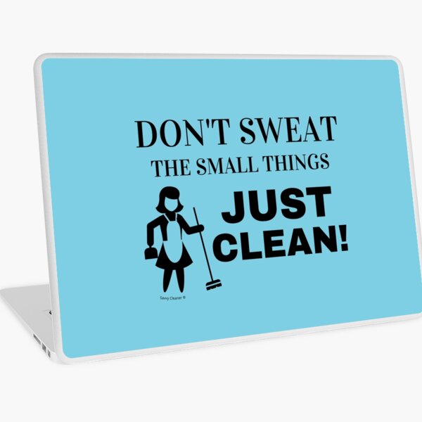 Item preview, Don't Sweat The Small Things Just Clean Funny Cleaning Shirt designed and sold by SavvyCleaner.