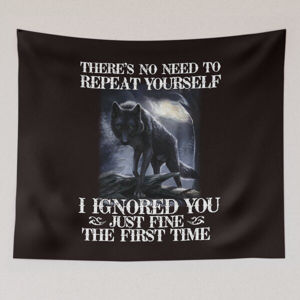 Item preview, There's No Need To Repeat Yourself I Ignored Funny Wolf designed and sold by CathyCraig23.