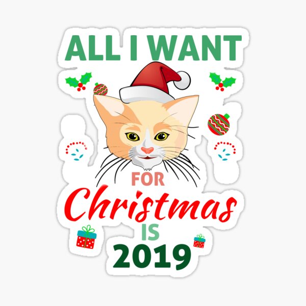 All I Want For Merry Christmas is 2019 - Cute Santa Cat Sticker