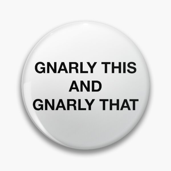 Item preview, GNARLY THIS AND GNARLY THAT designed and sold by SprayandPray69.