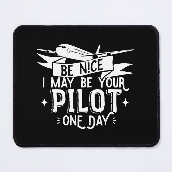Item preview, Be Nice I May Be Your Pilot One Day - Pilot Aviation Flight design designed and sold by theodoros20.