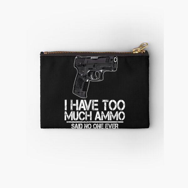 Item preview, I Have Too Much Ammo Said No One Ever designed and sold by Bendthetrend.