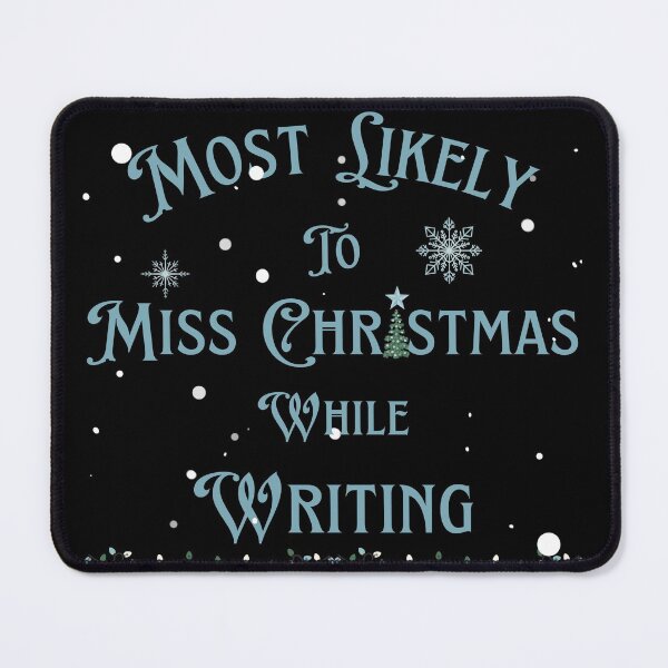 Item preview, Most Likely To Miss Christmas While Writing designed and sold by TheKnightWriter.