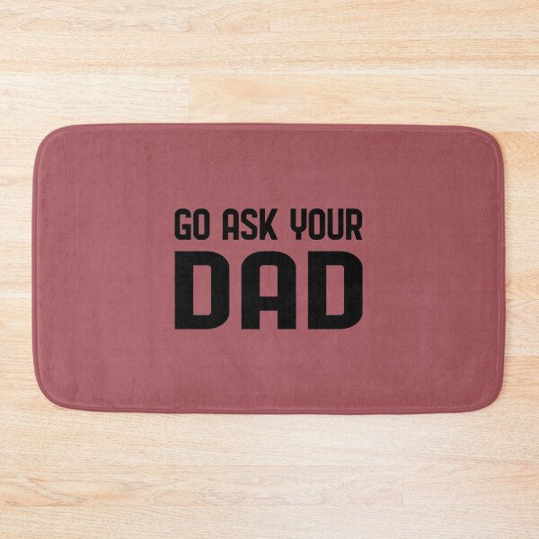 Item preview, Go ask your dad,  for Mom for Mother's Day - Funny Mom  designed and sold by Beinfashion.