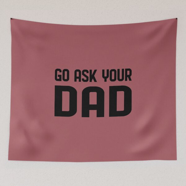 Item preview, Go ask your dad,  for Mom for Mother's Day - Funny Mom  designed and sold by Beinfashion.