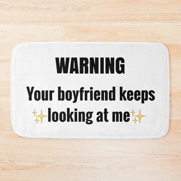 Item preview, Warning your boyfriend keeps looking at me black designed and sold by Sevval123.