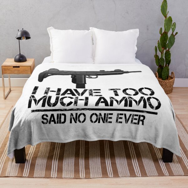 Item preview, I Have Too Much Ammo Said No One Ever designed and sold by Bendthetrend.