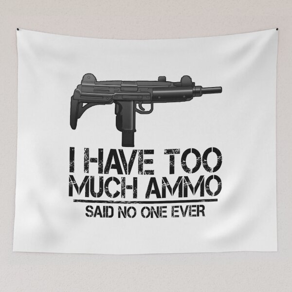 Item preview, I Have Too Much Ammo Said No One Ever designed and sold by Bendthetrend.