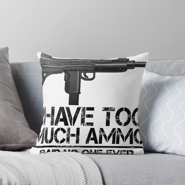 Item preview, I Have Too Much Ammo Said No One Ever designed and sold by Bendthetrend.