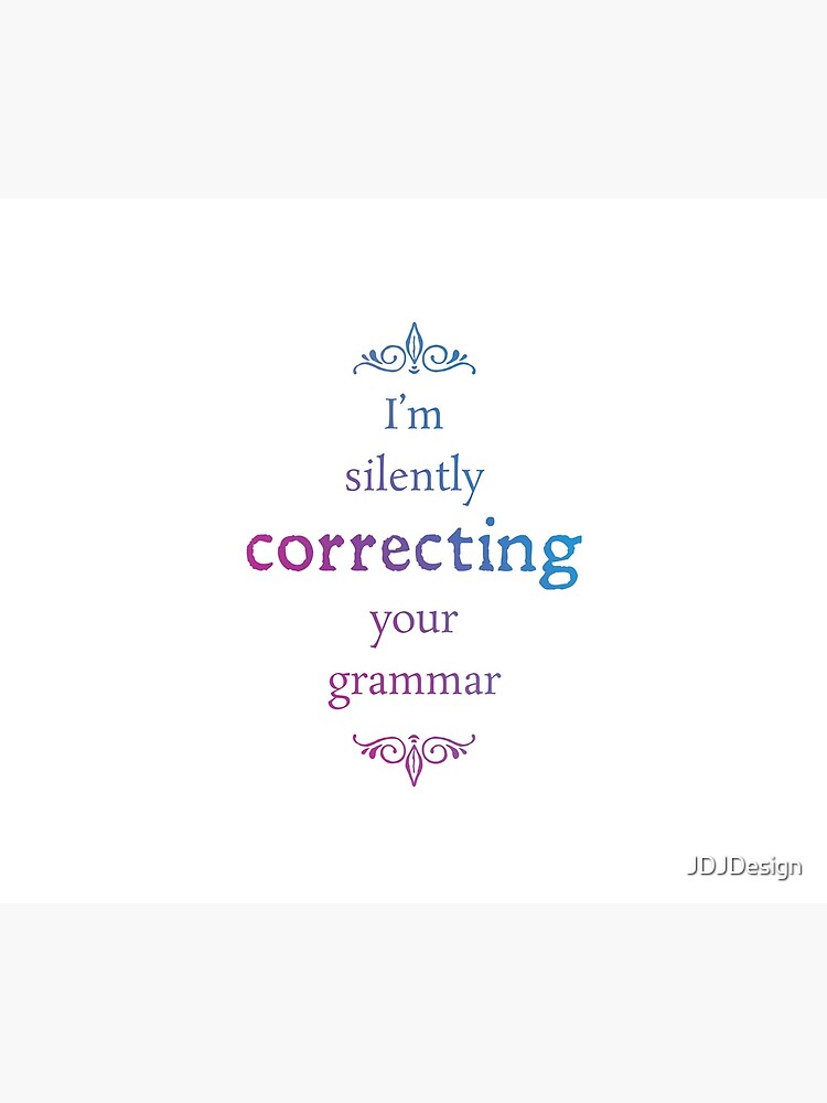 I'm correcting your grammar by JDJDesign
