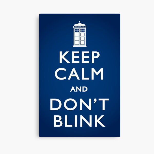 Keep Calm and Don't Blink - Poster Canvas Print