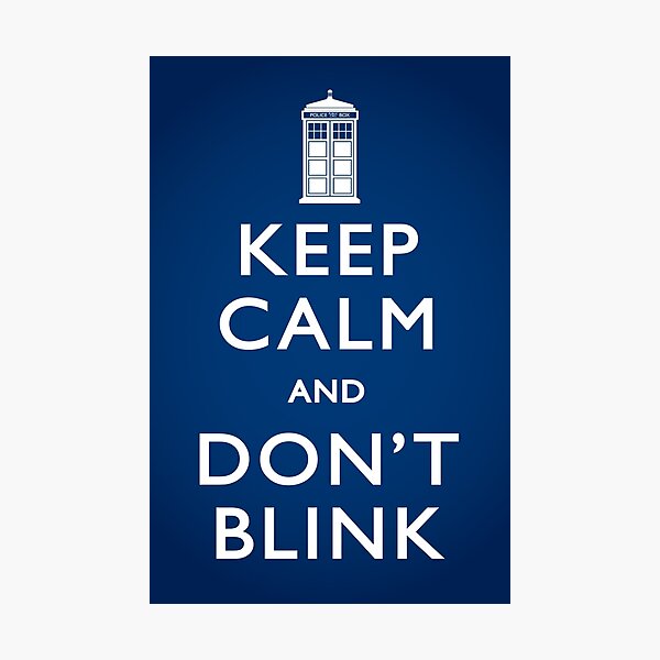 Keep Calm and Don't Blink - Poster Photographic Print