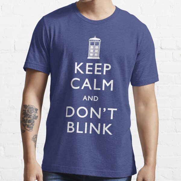 Keep Calm and Don't Blink Essential T-Shirt