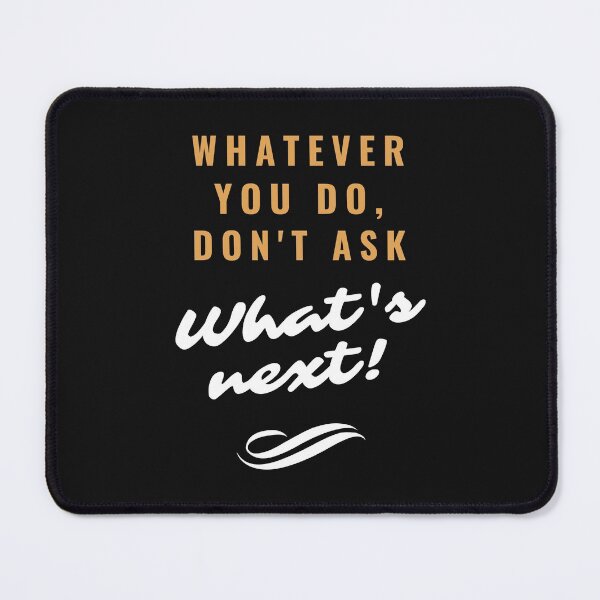 Item preview, Whatever You Do, Don't Ask What's Next! New Year Same Me.. Funny New Year Quotes, Funny Sarcastic New Year T-shirts, Hoodies and Many More.. designed and sold by WholesumArt.