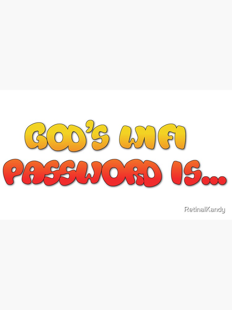 God's wifi Password is... by RetinalKandy