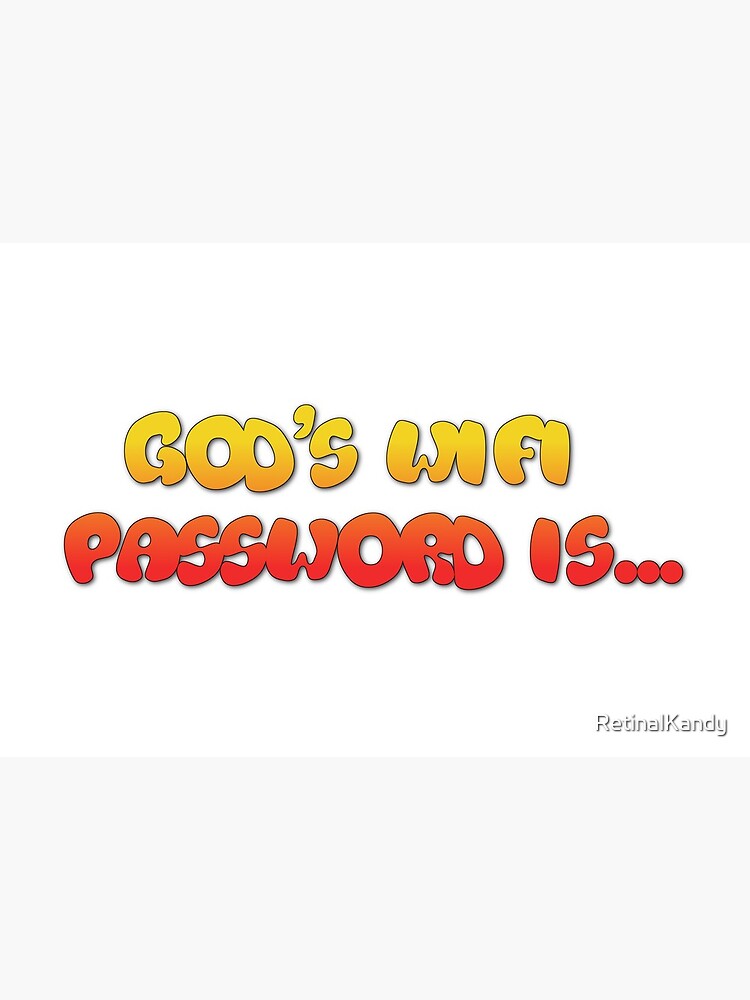 God's wifi Password is... by RetinalKandy