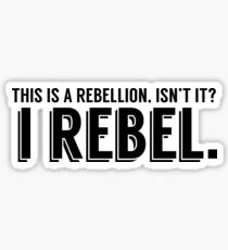 I Rebel. Sticker