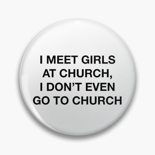 Item preview, I MEET GIRLS AT CHURCH... designed and sold by SprayandPray69.