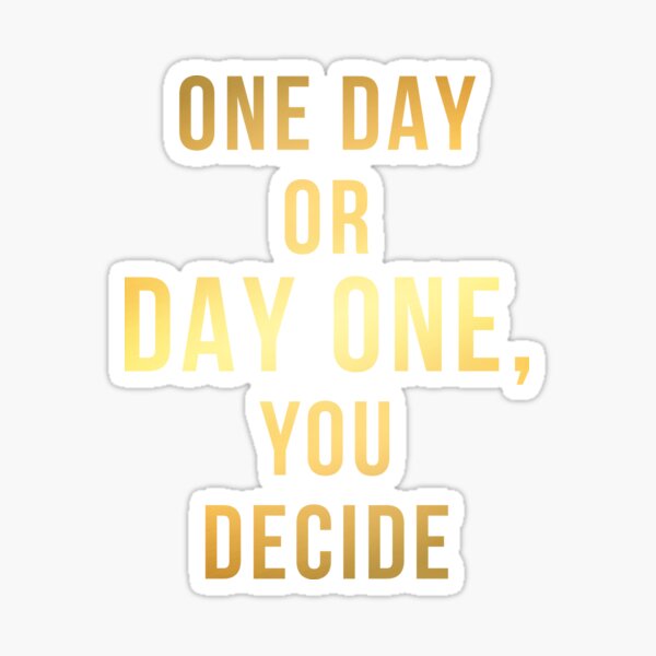 One Day or Day One Sticker