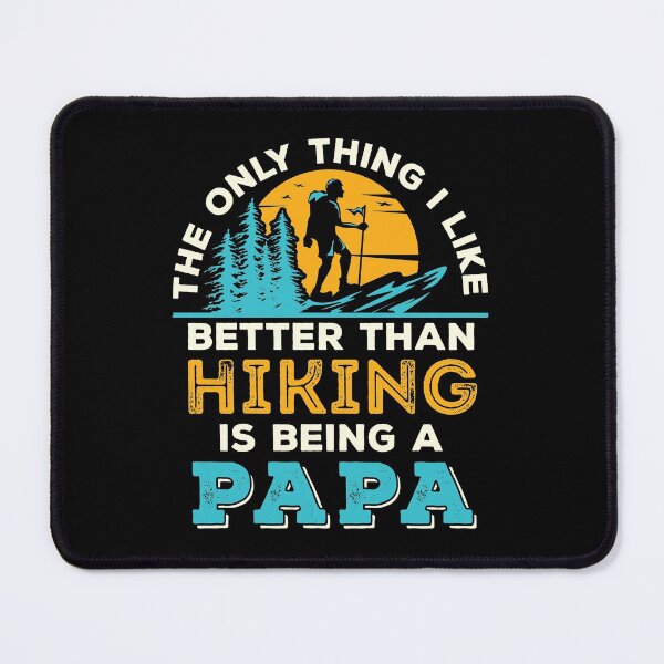 Item preview, The Only Thing I Like Better Than Hiking Is Being a Papa designed and sold by jaygo.