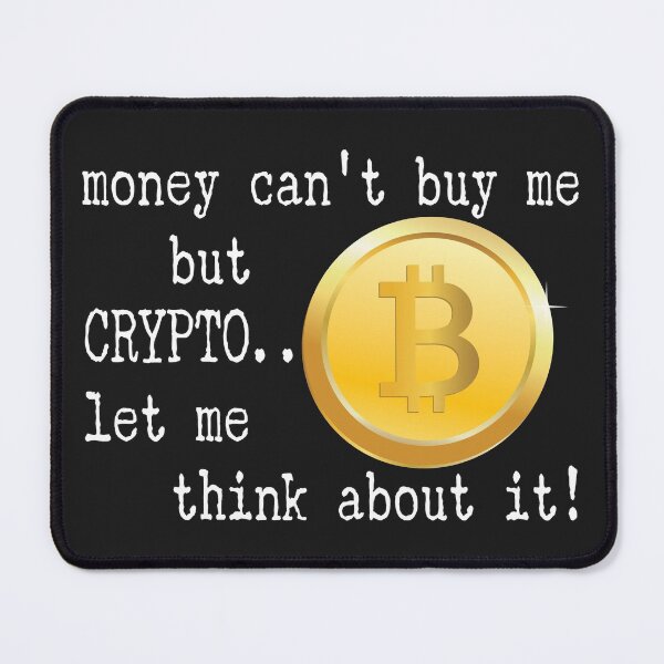 Item preview, El dinero no puede comprarme, pero CRYPTO ... ¡déjame pensarlo! cita divertida designed and sold by NineJuly.