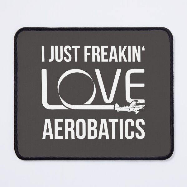 Item preview, I Just Freakin 'Love Aerobatics designed and sold by stearman.