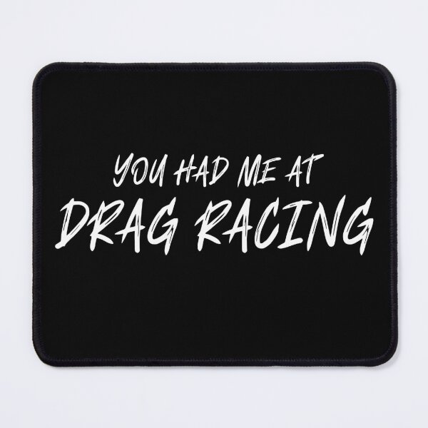 Item preview, You had me at Drag Racing designed and sold by CarantinedChaos.
