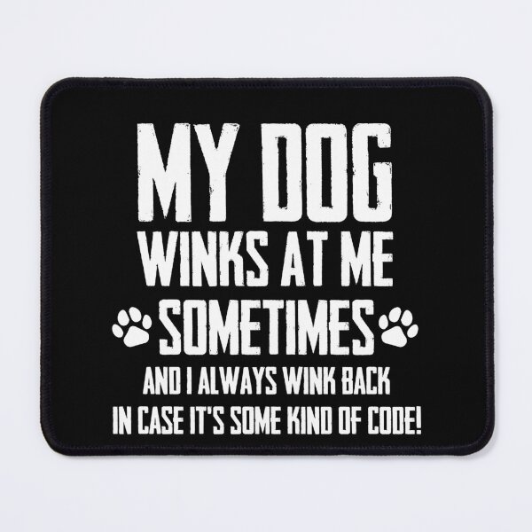 Item preview, Funny My Dog Winks At Me Sometimes And I Always Wink Back In Case It's Some Kind Of Code! Design designed and sold by distractful.