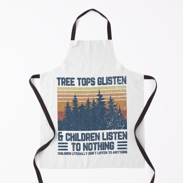 Item preview, Tree tops glisten and children listen To nothing children literally don't listen to anything designed and sold by DuaneGarrett.