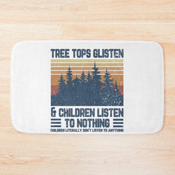Item preview, Tree tops glisten and children listen To nothing children literally don't listen to anything designed and sold by DuaneGarrett.