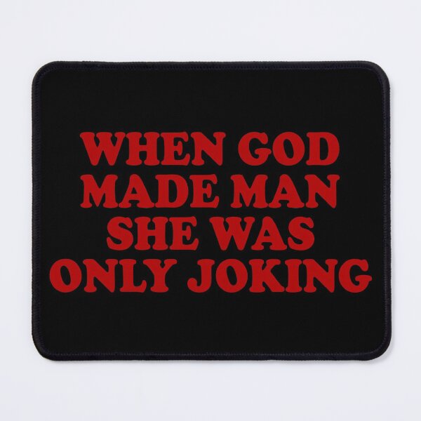 Item preview, When god made man she was only joking designed and sold by DuaneGarrett.