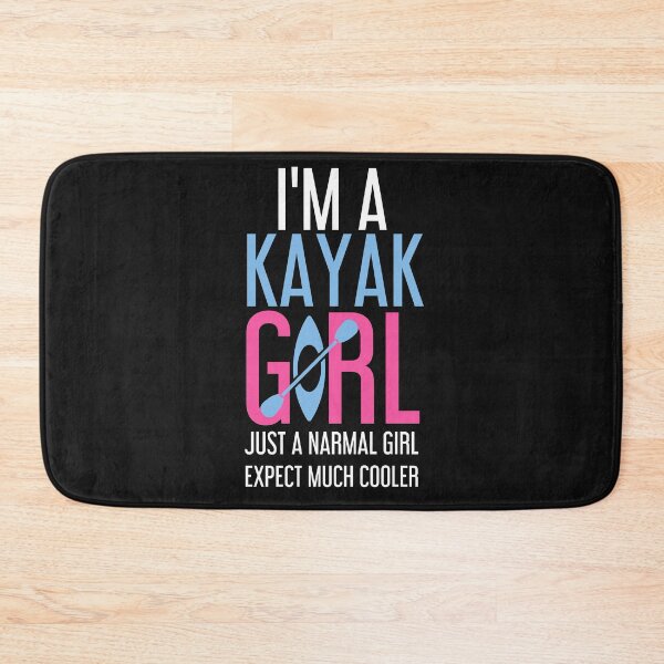 Item preview, I'm A Kayak Girl, Funny kayak, Just a normal gilr expect much cooler designed and sold by Benchamart.