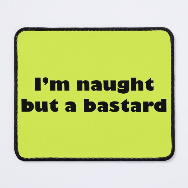Item preview, I'm naught but a bastard designed and sold by MysticPotato.