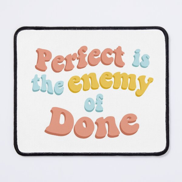 Item preview, Perfect Is The Enemy Of Done Quote designed and sold by Quotesnthings.