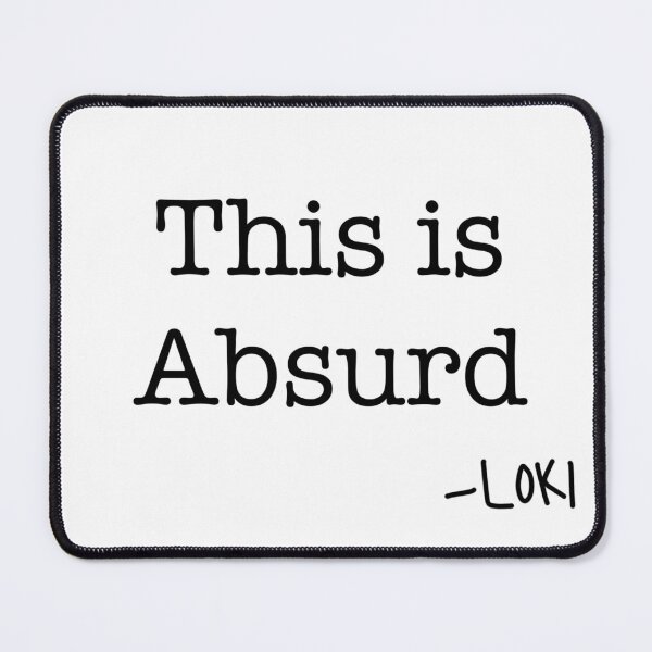 Item preview, This is absurd quote designed and sold by JessCarrsArt.