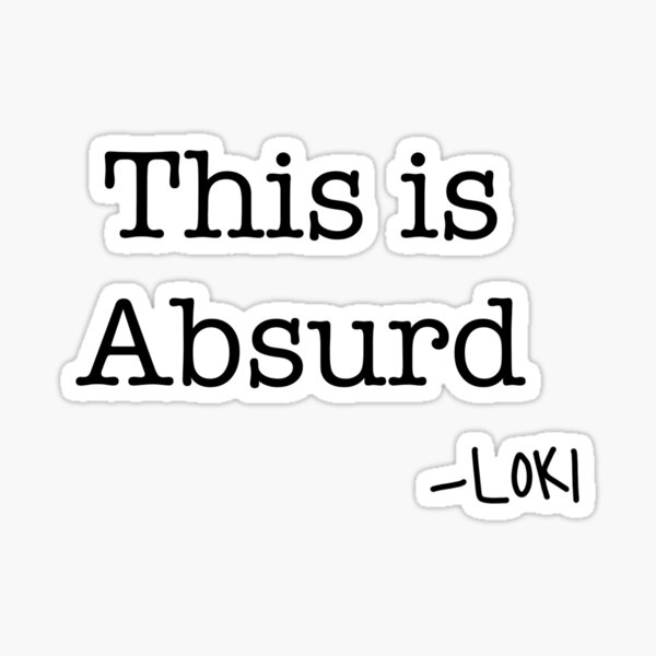 this-is-absurd-quote-sticker-by-jesscarrsart-redbubble